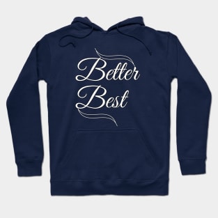 Better best motivational words Typographic designed apparel and home accessories Hoodie